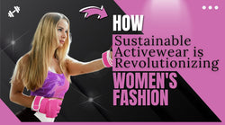 How Sustainable Activewear is Revolutionizing Women's Fashion