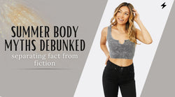 Summer Body Myths Debunked: Separating Fact from Fiction