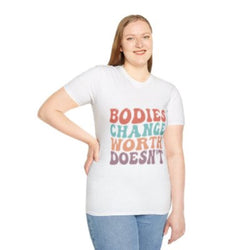 Bodies Change Worth Doesn't Unisex Soft Style Tee