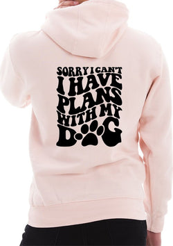 Sorry Can't Plans with My Dog Hoodie Sweatshirt | Plus Size
