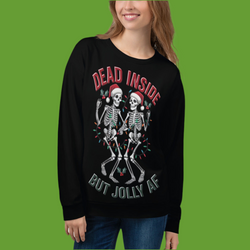 Dead Inside But Jolly AF Unisex Sweatshirt