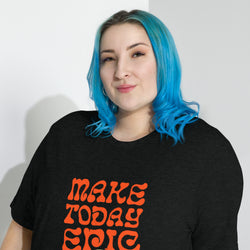 Make Today Epic Tee
